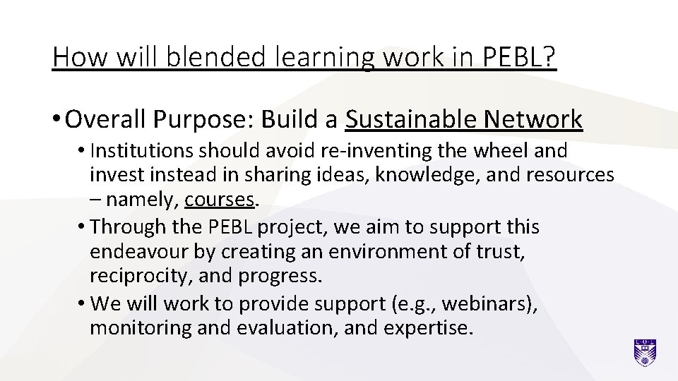 How will blended learning work in PEBL? • Overall Purpose: Build a Sustainable Network
