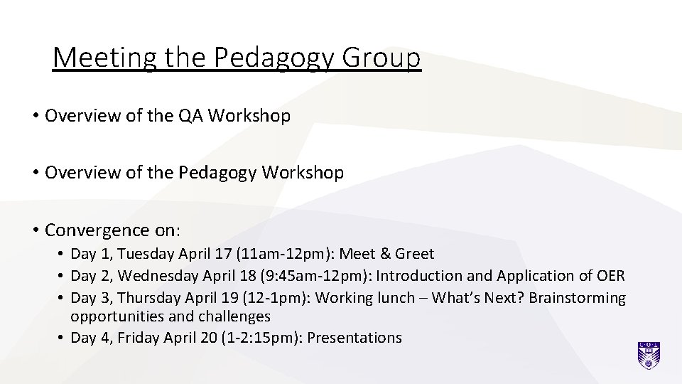 Meeting the Pedagogy Group • Overview of the QA Workshop • Overview of the