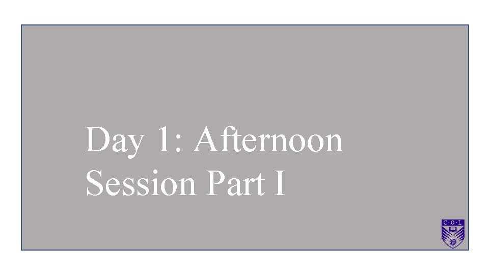 Day 1: Afternoon Session Part I 