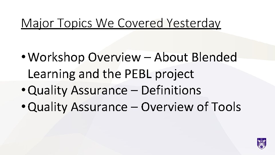 Major Topics We Covered Yesterday • Workshop Overview – About Blended Learning and the