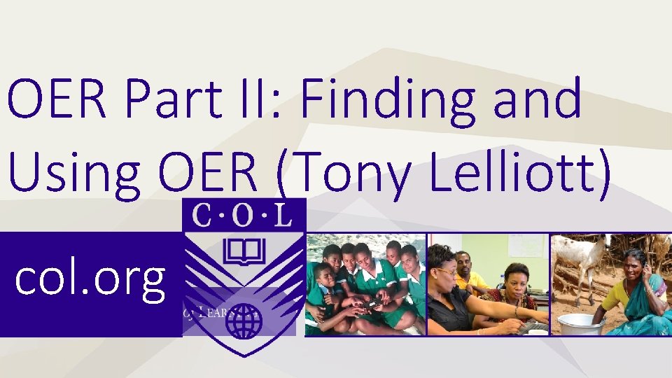 OER Part II: Finding and Using OER (Tony Lelliott) col. org 