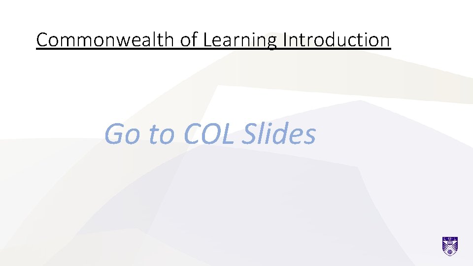 Commonwealth of Learning Introduction Go to COL Slides 