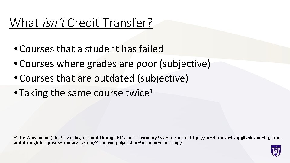 What isn’t Credit Transfer? • Courses that a student has failed • Courses where