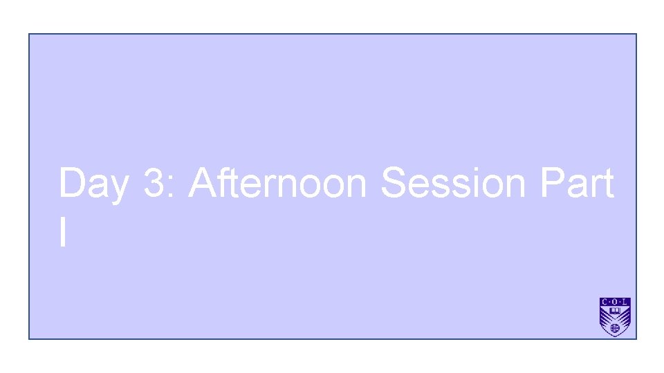 Day 3: Afternoon Session Part I 