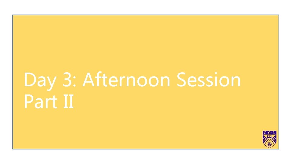 Day 3: Afternoon Session Part II 