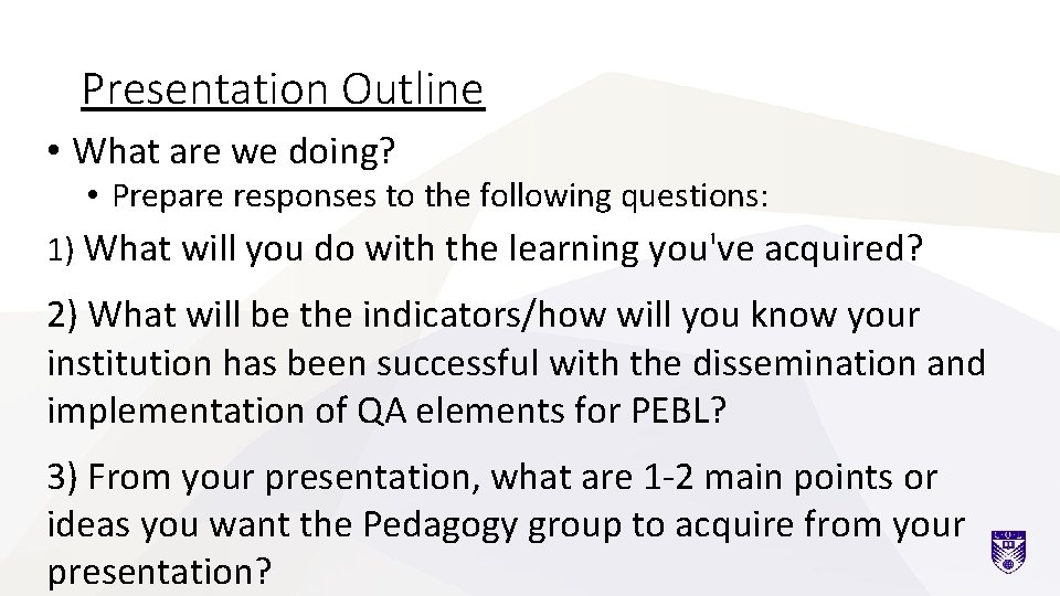 Presentation Outline • What are we doing? • Prepare responses to the following questions:
