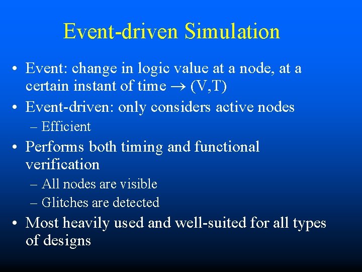 Event-driven Simulation • Event: change in logic value at a node, at a certain Event-driven Simulation • Event: change in logic value at a node, at a certain
