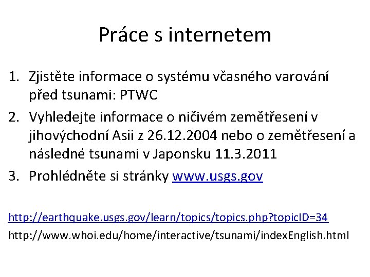Práce s internetem 1. Zjistěte informace o systému včasného varování před tsunami: PTWC 2.