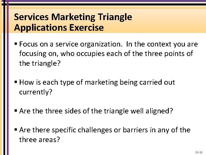 Services Marketing Triangle Applications Exercise § Focus on a service organization. In the context