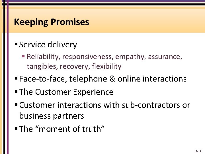 Keeping Promises § Service delivery § Reliability, responsiveness, empathy, assurance, tangibles, recovery, flexibility §