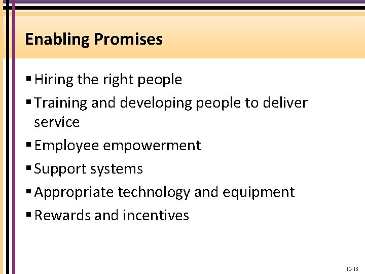 Enabling Promises § Hiring the right people § Training and developing people to deliver