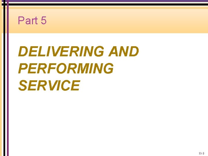 Part 5 DELIVERING AND PERFORMING SERVICE 11 -2 
