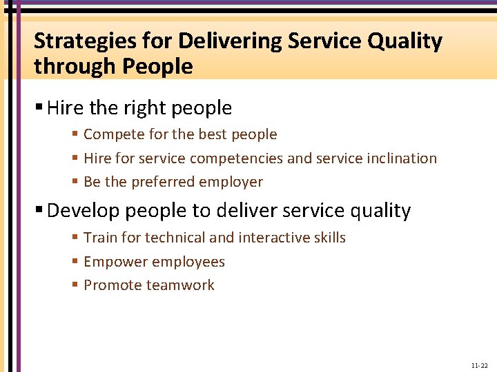 Strategies for Delivering Service Quality through People § Hire the right people § Compete