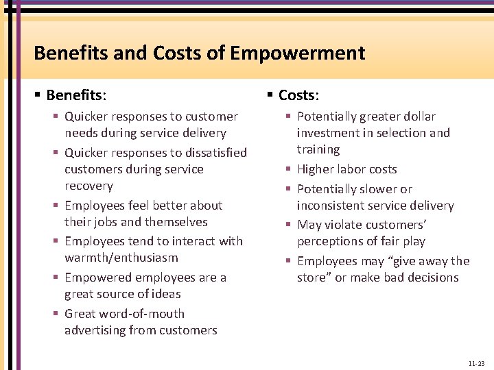 Benefits and Costs of Empowerment § Benefits: § Quicker responses to customer needs during