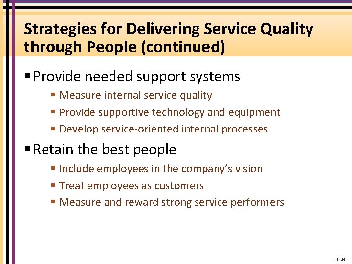 Strategies for Delivering Service Quality through People (continued) § Provide needed support systems §
