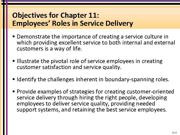 Objectives for Chapter 11: Employees’ Roles in Service Delivery § Demonstrate the importance of