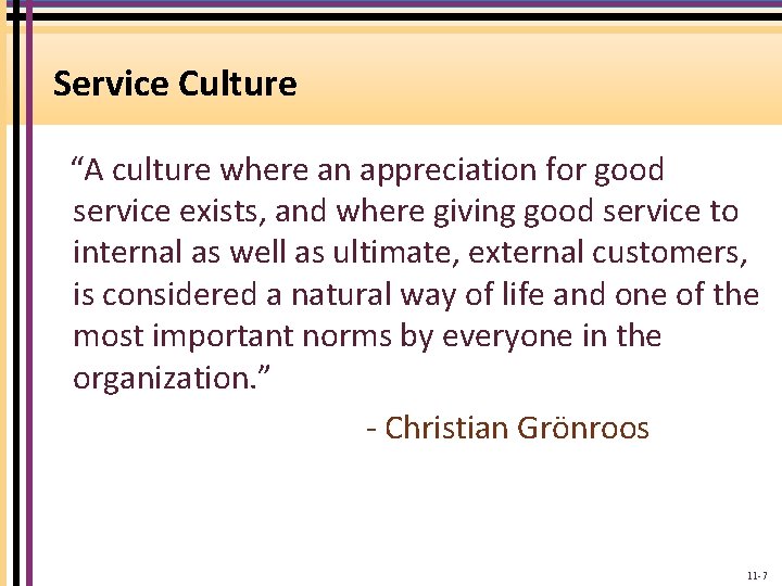 Service Culture “A culture where an appreciation for good service exists, and where giving