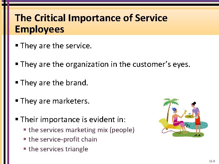 The Critical Importance of Service Employees § They are the service. § They are