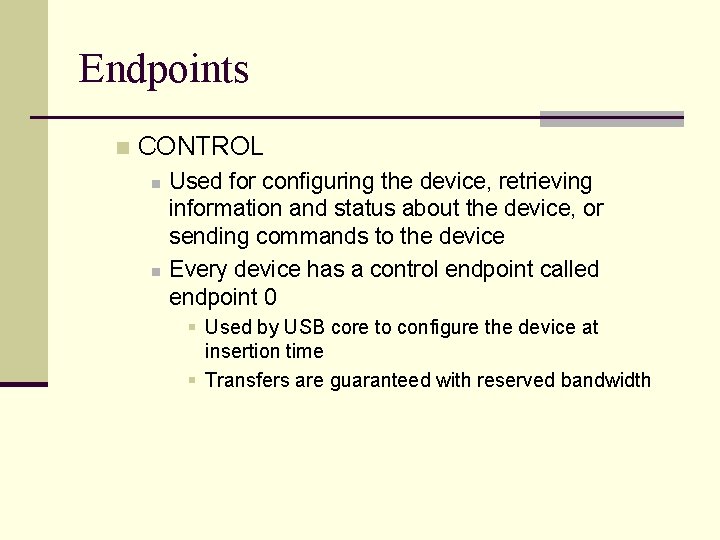 Endpoints n CONTROL n n Used for configuring the device, retrieving information and status