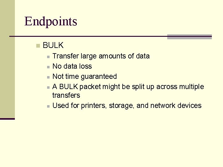 Endpoints n BULK n n n Transfer large amounts of data No data loss