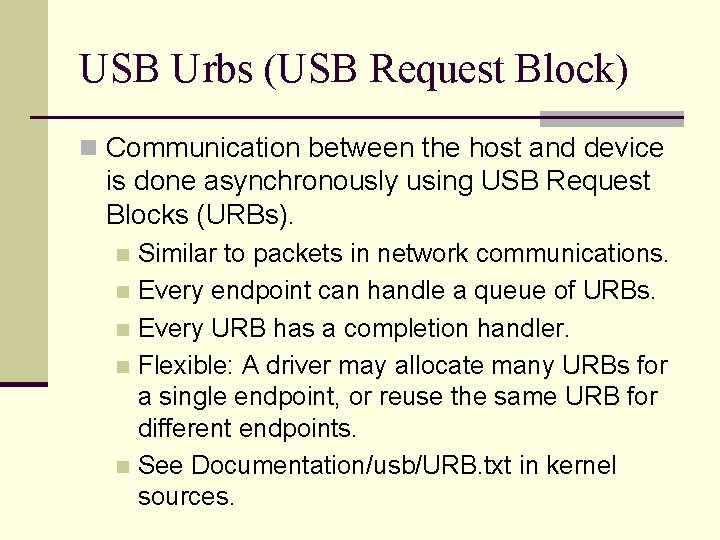 USB Urbs (USB Request Block) n Communication between the host and device is done