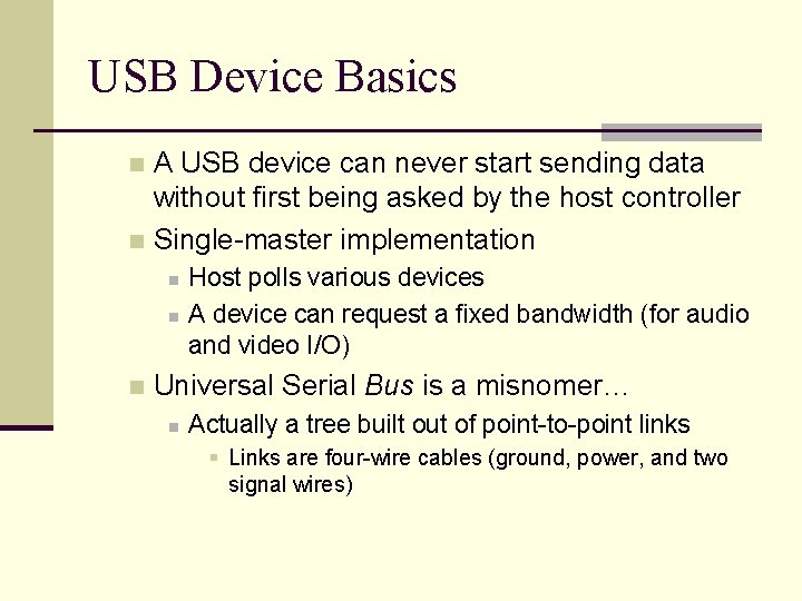 USB Device Basics A USB device can never start sending data without first being