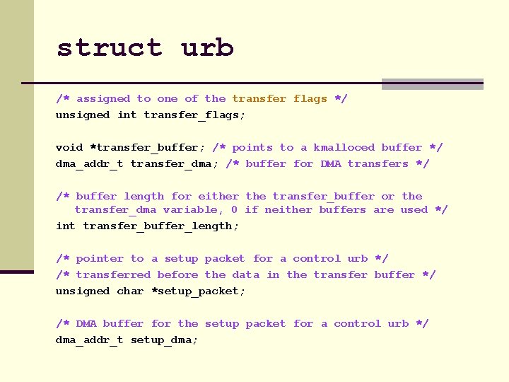 struct urb /* assigned to one of the transfer flags */ unsigned int transfer_flags;