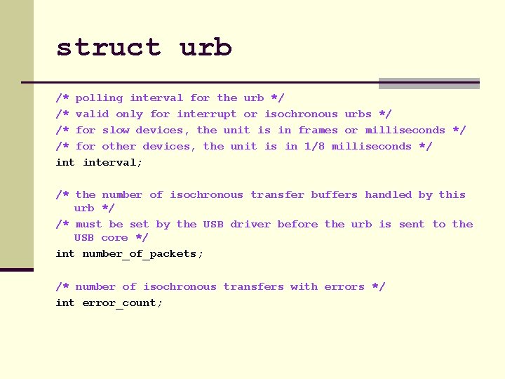 struct urb /* polling interval for the urb */ /* valid only for interrupt