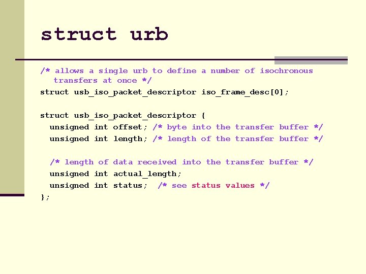 struct urb /* allows a single urb to define a number of isochronous transfers