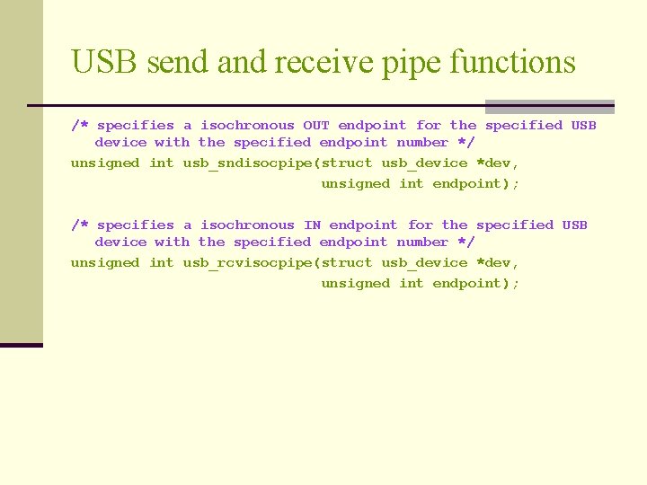 USB send and receive pipe functions /* specifies a isochronous OUT endpoint for the