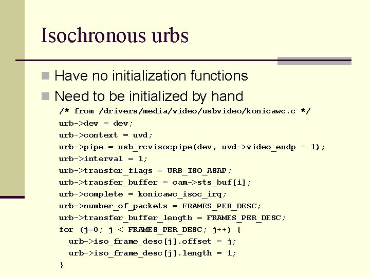 Isochronous urbs n Have no initialization functions n Need to be initialized by hand