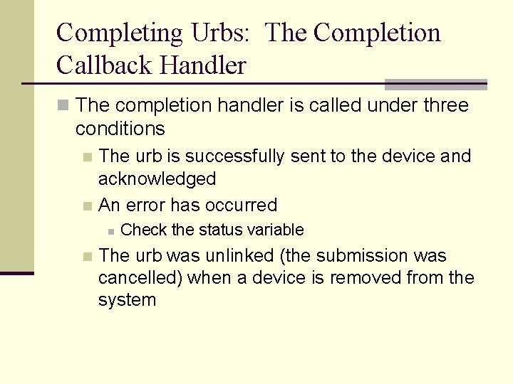 Completing Urbs: The Completion Callback Handler n The completion handler is called under three