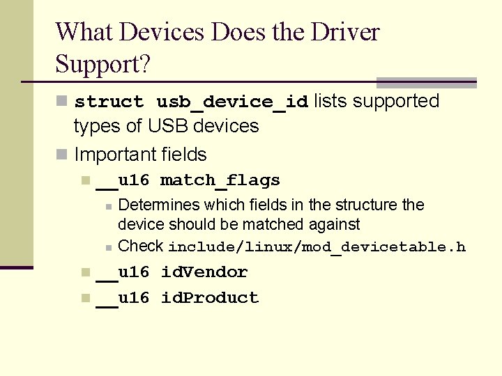 What Devices Does the Driver Support? n struct usb_device_id lists supported types of USB