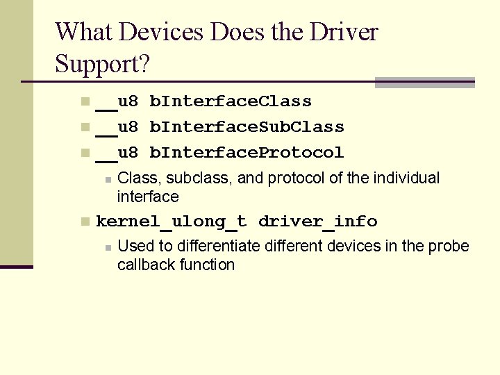 What Devices Does the Driver Support? __u 8 b. Interface. Class n __u 8