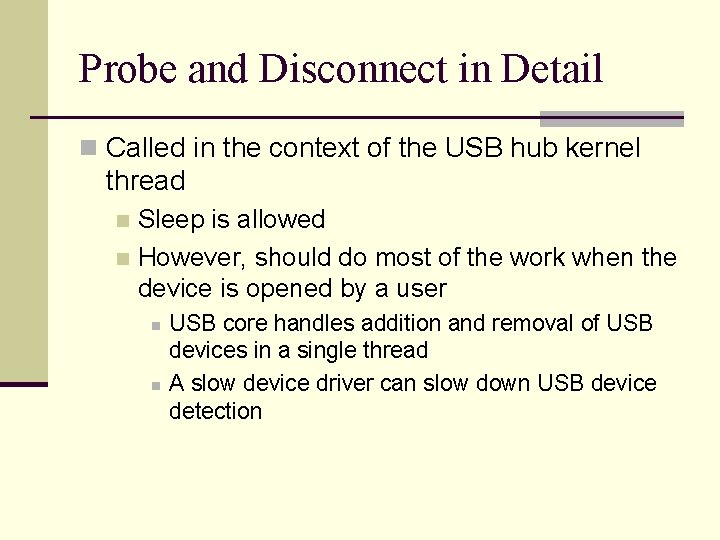 Probe and Disconnect in Detail n Called in the context of the USB hub