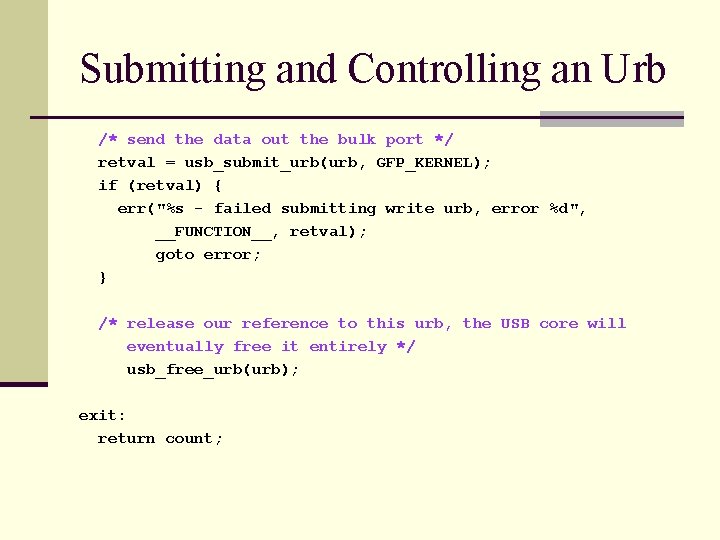 Submitting and Controlling an Urb /* send the data out the bulk port */