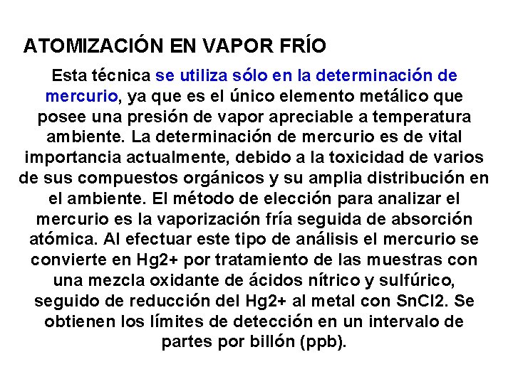 ATOMIZACIÓN EN VAPOR FRÍO Esta técnica se utiliza sólo en la determinación de mercurio,