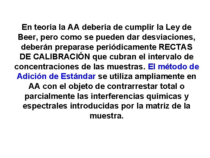 En teoría la AA debería de cumplir la Ley de Beer, pero como se