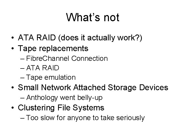 What’s not • ATA RAID (does it actually work? ) • Tape replacements –