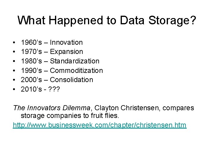 What Happened to Data Storage? • • • 1960’s – Innovation 1970’s – Expansion