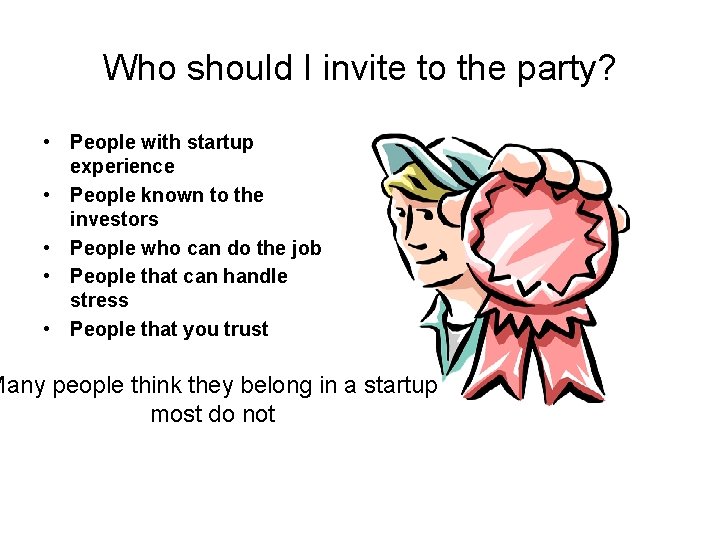 Who should I invite to the party? • People with startup experience • People