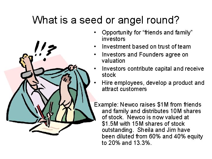 What is a seed or angel round? • Opportunity for “friends and family” investors
