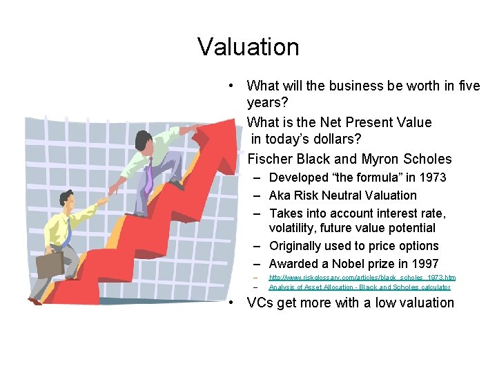 Valuation • What will the business be worth in five years? • What is