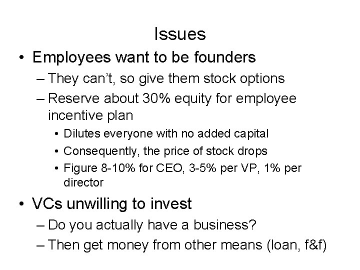 Issues • Employees want to be founders – They can’t, so give them stock