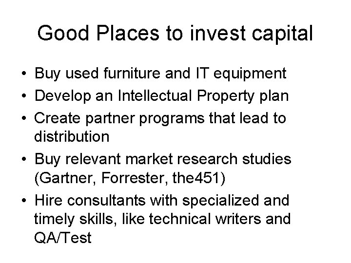 Good Places to invest capital • Buy used furniture and IT equipment • Develop