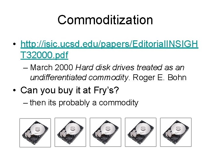 Commoditization • http: //isic. ucsd. edu/papers/Editorial. INSIGH T 32000. pdf – March 2000 Hard