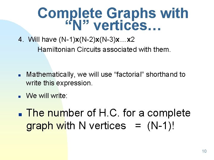 Complete Graphs with “N” vertices… 4. Will have (N-1)x(N-2)x(N-3)x…x 2 Hamiltonian Circuits associated with