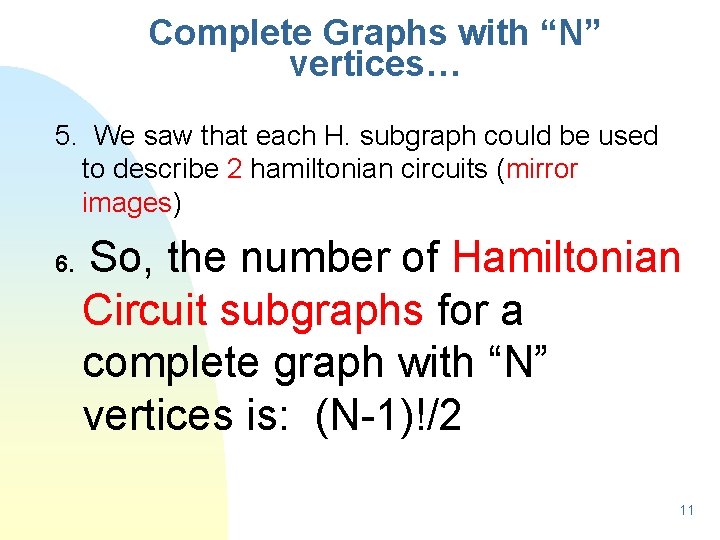 Complete Graphs with “N” vertices… 5. We saw that each H. subgraph could be