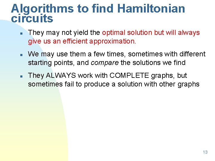 Algorithms to find Hamiltonian circuits n n n They may not yield the optimal