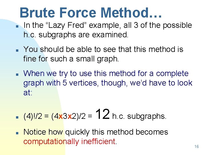 Brute Force Method… n n n In the “Lazy Fred” example, all 3 of